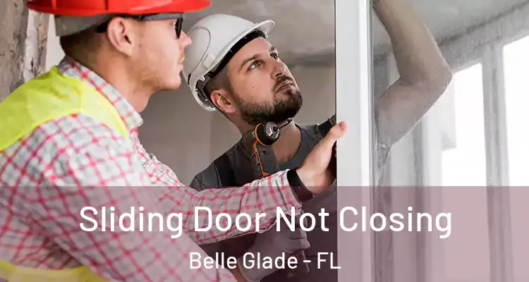  Sliding Door Not Closing Belle Glade - FL